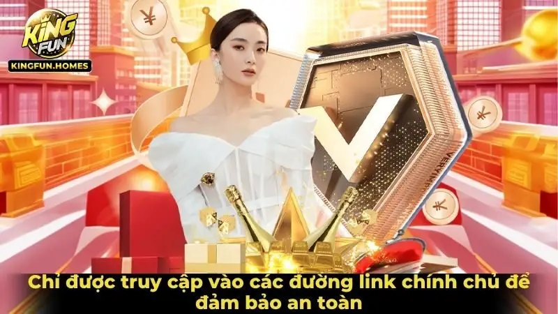 Chỉ được truy cập vào các đường link chính chủ để đảm bảo an toàn