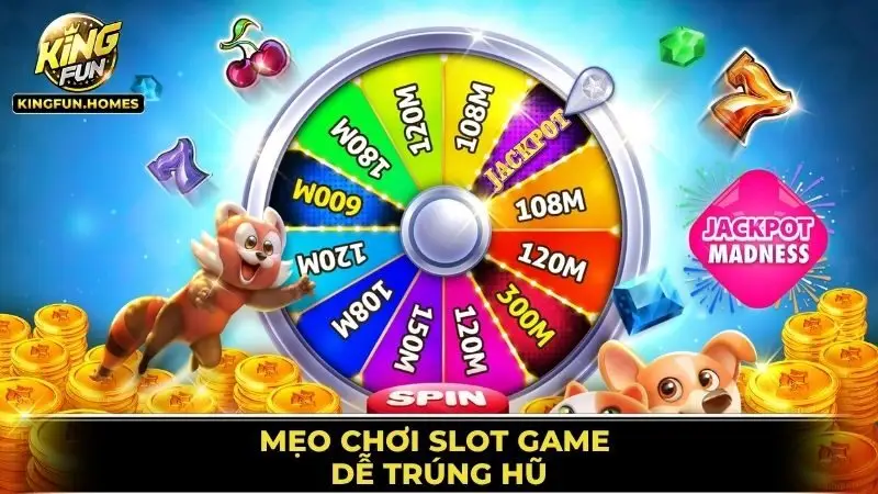 Mẹo Chơi Slot Game Dễ Trúng Hũ