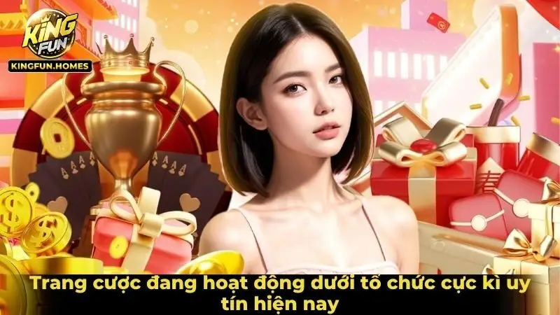 Trang cược đang hoạt động dưới tổ chức cực kì uy tín hiện nay